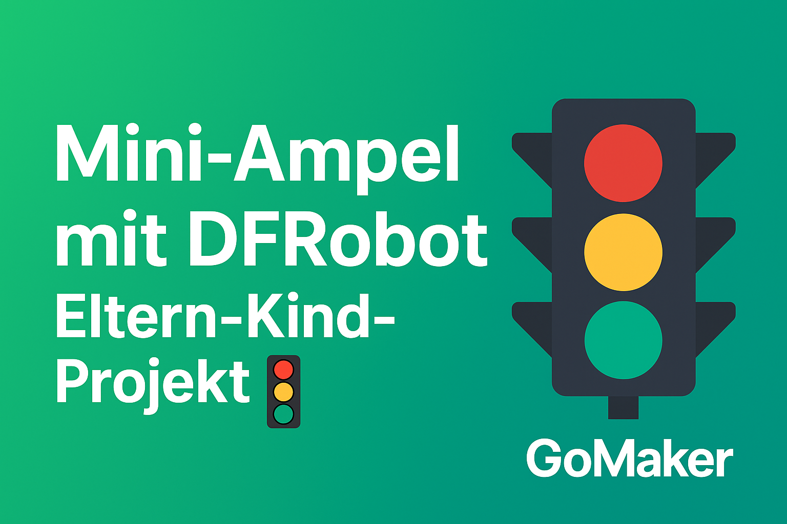 Mini-Ampel mit DFRobot – Eltern-Kind-Projekt für Kinder ab 6 Jahren