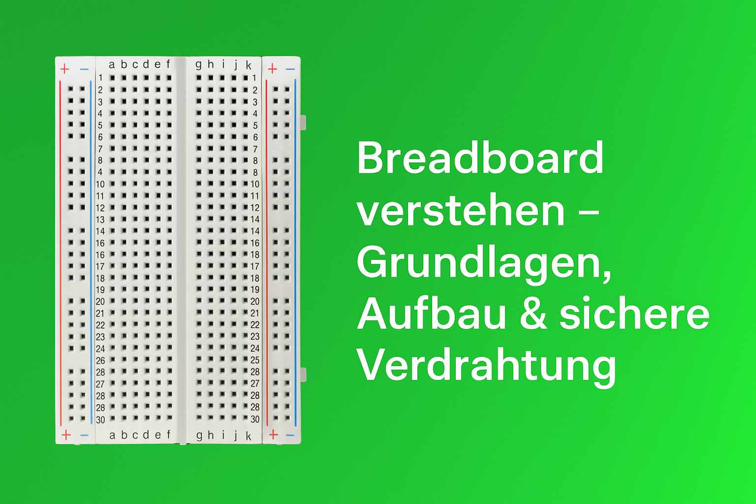Breadboard verstehen – Grundlagen, Aufbau & sichere Verdrahtung