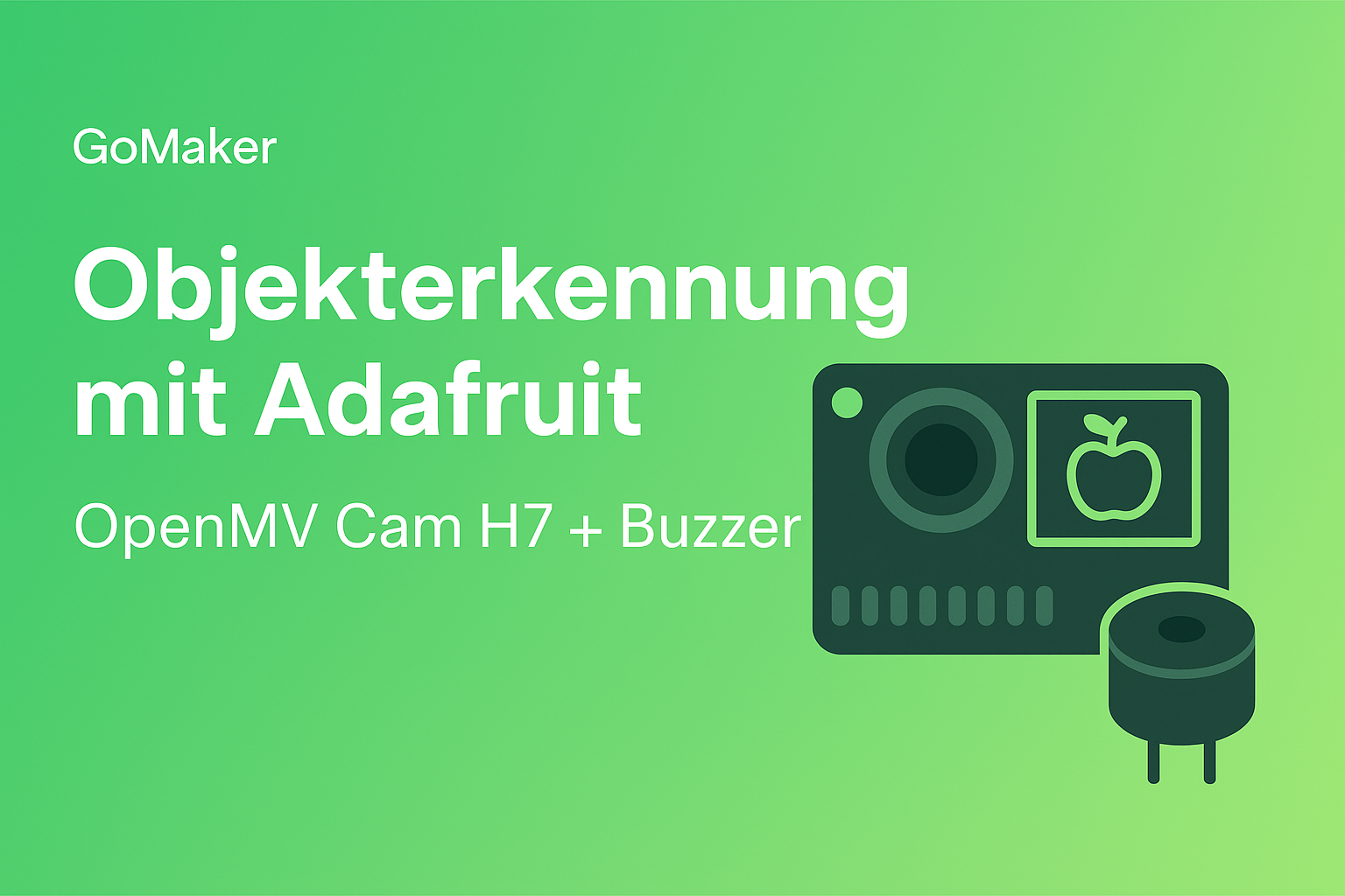Objekterkennung mit Adafruit – OpenMV Cam H7 + Buzzer