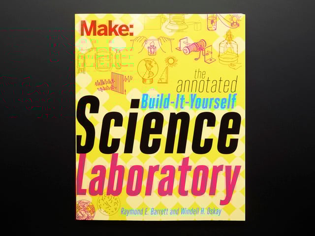 Make: The Annotated Build-It-Yourself Science Laboratory