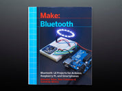 Make: Bluetooth LE Projects for Arduino, RasPi, and Smartphones