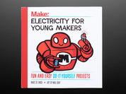 Electricity for Young Makers: Fun & Easy Do-It-Yourself Projects